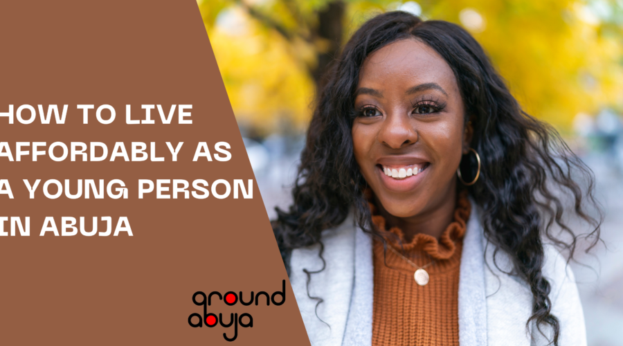 How To Live Affordably As A Young Person In Abuja