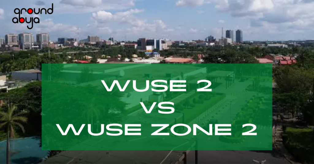 what-is-the-difference-between-wuse-2-and-wuse-zone-2-around-abuja-blog