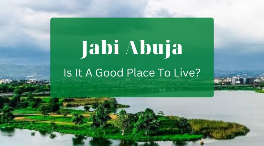 Is Jabi Abuja A Good Place To Live In?